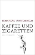 kaffee und zigaretten-ferdinand von schirach-9783630876108 kaffee und zigaretten-ferdinand von schirach-9783630876108