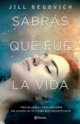 sabrás que fue la vida (ebook)-jill begovich-9786070752308 sabrás que fue la vida (ebook)-jill begovich-9786070752308