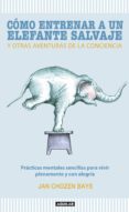 como entrenar a un elefante salvaje y otras aventuras de la conciencia (ebook)-9786071122308 como entrenar a un elefante salvaje y otras aventuras de la conciencia (ebook)-9786071122308
