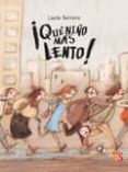 ¡que niño mas lento!-lucia serrano-9786071602008 ¡que niño mas lento!-lucia serrano-9786071602008