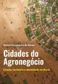 CIDADES DO AGRONEGÓCIO: ESTADO, TERRITÓRIO E IDENTIDADE NO BRASIL