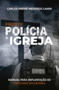 Pdf descargar libro electrónico buscar PROJETO POLÍCIA E IGREJA (Spanish Edition) de CARLOS ANDRÉ MEDEIROS LAMIN
