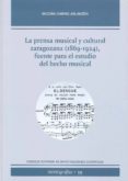 la prensa musical y cultural zaragozana (1869-1924), fuente para el estudio del hecho musical-begoña gimeno arlanzon-9788400098308 la prensa musical y cultural zaragozana (1869-1924), fuente para el estudio del hecho musical-begoña gimeno arlanzon-9788400098308