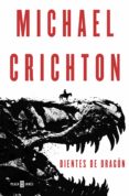 dientes de dragón-michael crichton-9788401021008 dientes de dragón-michael crichton-9788401021008