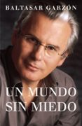 un mundo sin miedo-baltasar garzon real-9788401379208 un mundo sin miedo-baltasar garzon real-9788401379208