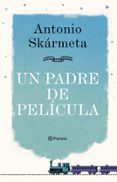 un padre de pelicula-antonio skarmeta-9788408095408 un padre de pelicula-antonio skarmeta-9788408095408