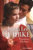 y entonces el la beso-laura lee guhrke-9788408104308 y entonces el la beso-laura lee guhrke-9788408104308