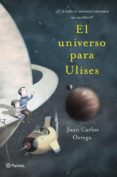 el universo para ulises (ebook)-juan carlos ortega-9788408117308 el universo para ulises (ebook)-juan carlos ortega-9788408117308