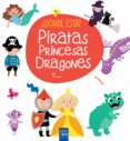 ¿donde esta? piratas, princesas, dragones-9788408165408 ¿donde esta? piratas, princesas, dragones-9788408165408