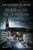 pack silencio de la ciudad blanca + los escenarios magicos de el silencio de la ciudad blanca-eva garcia saenz de urturi-9788408172208 pack silencio de la ciudad blanca + los escenarios magicos de el silencio de la ciudad blanca-eva garcia saenz de urturi-9788408172208