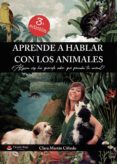 Libros en pdf gratis para descargar. APRENDE A HABLAR CON LOS ANIMALES (Literatura española) 9788413500508 de MARTÍN CIFREDO CLARA ISABEL FB2 PDB