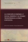 la cohesion economica y social europea y su posible transferencia a otros contextos-juan de dios izquierdo-9788415000808 la cohesion economica y social europea y su posible transferencia a otros contextos-juan de dios izquierdo-9788415000808