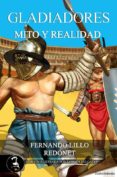 gladiadores: mito y realidad-fernando lillo-9788415415008 gladiadores: mito y realidad-fernando lillo-9788415415008