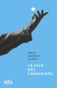 la hija del comunista (caballo de troya 2017, 1)-aroa moreno duran-9788415451808 la hija del comunista (caballo de troya 2017, 1)-aroa moreno duran-9788415451808