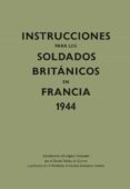 instrucciones para los soldados britanicos en francia 1944-9788416023608 instrucciones para los soldados britanicos en francia 1944-9788416023608