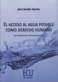 el acceso al agua potable como derecho humano-jorge gonzalez gonzalez-9788416113408 el acceso al agua potable como derecho humano-jorge gonzalez gonzalez-9788416113408