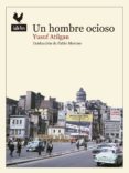 un hombre ocioso-yusuf atilgan-9788416529308 un hombre ocioso-yusuf atilgan-9788416529308