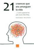 21 creences que ens amarguen la vida-9788416680108 21 creences que ens amarguen la vida-9788416680108