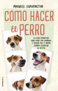 como hacer el perro: la guia definitiva para vivir con humanos y decidir por ti mismo cuando levantar la patita-maxwell guaufington-9788416700608 como hacer el perro: la guia definitiva para vivir con humanos y decidir por ti mismo cuando levantar la patita-maxwell guaufington-9788416700608