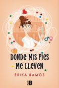 donde mis pies me lleven-erika ramos-9788417001308 donde mis pies me lleven-erika ramos-9788417001308