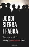 barcelona 1963: trilogia del comisario soler-jordi sierra i fabra-9788417216108 barcelona 1963: trilogia del comisario soler-jordi sierra i fabra-9788417216108