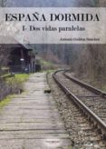 españa dormida: i- dos vidas paralelas (ebook)-9788417520908 españa dormida: i- dos vidas paralelas (ebook)-9788417520908