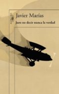 juro no decir nunca la verdad-javier marias-9788420412108 juro no decir nunca la verdad-javier marias-9788420412108