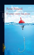 el amor entre los peces-rene freund-9788420416908 el amor entre los peces-rene freund-9788420416908