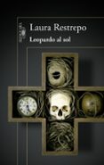 leopardo al sol-laura restrepo-9788420418308 leopardo al sol-laura restrepo-9788420418308