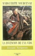 marguerite yourcenar: la invencion de una vida-josyane savigneau-9788420426808 marguerite yourcenar: la invencion de una vida-josyane savigneau-9788420426808