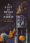 la casa del reloj en la pared (los casos de lewis barnavelt 1)-john bellairs-9788420433608 la casa del reloj en la pared (los casos de lewis barnavelt 1)-john bellairs-9788420433608
