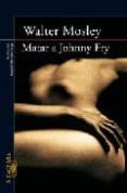 matar a johnny fry-walter mosley-9788420472508 matar a johnny fry-walter mosley-9788420472508