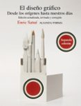 el diseño grafico: desde los origenes hasta nuestros dias-enric satue-9788420609508 el diseño grafico: desde los origenes hasta nuestros dias-enric satue-9788420609508