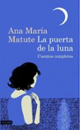 la puerta de la luna-ana maria matute-9788423343508 la puerta de la luna-ana maria matute-9788423343508