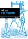 la idea y la materia: vol.1 el diseño de producto en sus origenes-isabel campi i valls-9788425221408 la idea y la materia: vol.1 el diseño de producto en sus origenes-isabel campi i valls-9788425221408