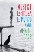el mundo azul. ama tu caos (ebook)-albert espinosa-9788425353208 el mundo azul. ama tu caos (ebook)-albert espinosa-9788425353208