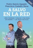a salvo en la red: como proteger y educar a tus hijos en internet y redes sociales-pedro garcia aguado-francisco castaño mena-9788425354908 a salvo en la red: como proteger y educar a tus hijos en internet y redes sociales-pedro garcia aguado-francisco castaño mena-9788425354908