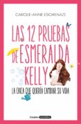 las 12 pruebas de esmeralda kelly (ebook)-carole anne eschenazi-9788425357008 las 12 pruebas de esmeralda kelly (ebook)-carole anne eschenazi-9788425357008
