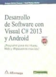 desarrollo de software con visual c# 2013 y android: ¡programe para escritorio, web y dispositivos moviles!-enrique ; bustos mu�oz, hazel g�mez jim�nez-9788426723208 desarrollo de software con visual c# 2013 y android: ¡programe para escritorio, web y dispositivos moviles!-enrique ; bustos mu�oz, hazel g�mez jim�nez-9788426723208