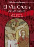el via crucis de los santos-pablo cervera barranco-9788428544108 el via crucis de los santos-pablo cervera barranco-9788428544108
