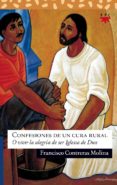 confesiones de un cura rural o vivir la alegria de ser iglesia de dios-francisco contreras molina-9788428822008 confesiones de un cura rural o vivir la alegria de ser iglesia de dios-francisco contreras molina-9788428822008