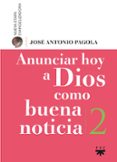 anunciar hoy a dios ocmo buena noticia-jose antonio pagola-9788428829908 anunciar hoy a dios ocmo buena noticia-jose antonio pagola-9788428829908