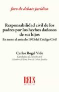 responsabilidad civil de lso padres por los hechos dañosos de sus hijos-carlos rogel vide-9788429020908 responsabilidad civil de lso padres por los hechos dañosos de sus hijos-carlos rogel vide-9788429020908
