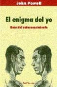 el enigma del yo. guia del autoconocimiento (2ª ed)-john powell-9788429312508 el enigma del yo. guia del autoconocimiento (2ª ed)-john powell-9788429312508