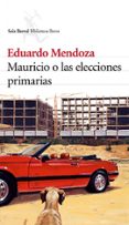 mauricio o las elecciones primarias-eduardo mendoza-9788432212208 mauricio o las elecciones primarias-eduardo mendoza-9788432212208
