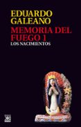 memoria del fuego (t. i): los nacimientos-eduardo galeano-9788432304408 memoria del fuego (t. i): los nacimientos-eduardo galeano-9788432304408