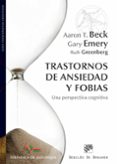 trastornos de ansiedad y fobias: una perspectiva cognitiva-aaron t. beck-gary emery-ruth l. greenberg-9788433027108 trastornos de ansiedad y fobias: una perspectiva cognitiva-aaron t. beck-gary emery-ruth l. greenberg-9788433027108