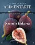 el arte de saber alimentarte (ebook)-karmelo bizkarra maiztegi-9788433035608 el arte de saber alimentarte (ebook)-karmelo bizkarra maiztegi-9788433035608