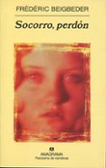 socorro, perdon-frederic beigbeder-9788433974808 socorro, perdon-frederic beigbeder-9788433974808