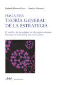 hacia una teoria general de la estrategia: el cambio de paradigma en el comportamiento humano, la sociedad y las instituciones-rafael alberto perez-sandra massoni-9788434413108 hacia una teoria general de la estrategia: el cambio de paradigma en el comportamiento humano, la sociedad y las instituciones-rafael alberto perez-sandra massoni-9788434413108